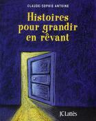 Couverture du livre « Histoires pour grandir en rêvant » de Claude-Sophie Antoine aux éditions Lattes