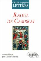 Couverture du livre « Raoul de cambrai » de Vallecalle J-C. aux éditions Ellipses