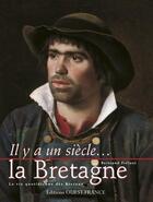 Couverture du livre « IL Y A UN SIECLE... : la Bretagne ; la vie quotidienne des Bretons » de Bertrand Frelaut aux éditions Ouest France