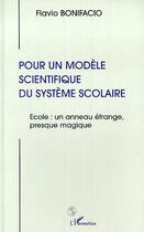 Couverture du livre « Pour un modele scientifique du systeme scolaire - ecole : un anneau etrange, presque magique » de Bonifacio Flavio aux éditions L'harmattan