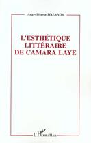 Couverture du livre « L'ESTHETIQUE LITTERAIRE DE CAMARA LAYE » de Ange-Séverin Malanda aux éditions L'harmattan