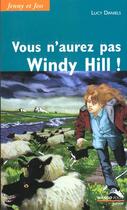 Couverture du livre « Jenny Et Jess T.2 ; Vous N'Aurez Pas Windy Hill » de Lucy Daniels aux éditions Mango