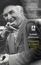 Couverture du livre « À l'imparfait de l'objectif ; souvenirs et portraits » de Robert Doisneau aux éditions Actes Sud