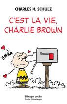 Couverture du livre « C'est la vie, Charlie Brown » de Charles Monroe Schulz aux éditions Rivages