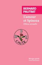 Couverture du livre « L'amour et Spinoza : Ethica Sexualis » de Bernard Pautrat aux éditions Rivages