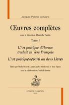 Couverture du livre « Oeuvres complètes t.1 ; l'art poétique d'Horace traduit en vers françois » de Jacques Peletier Du Mans aux éditions Honore Champion