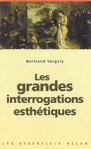 Couverture du livre « Grandes interrogations esthetiques (les) (édition 2004) » de Bertrand Vergely aux éditions Milan