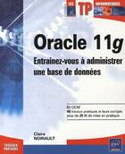 Couverture du livre « Oracle 11g ; entraînez-vous à administrer une base de données » de Claire Noirault aux éditions Eni