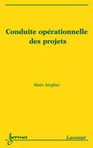 Couverture du livre « Conduite opérationnelle des projets » de Alain Amghar aux éditions Hermes Science Publications