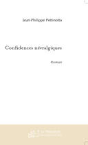 Couverture du livre « Confidences nevralgiques » de Pettinotto J-P. aux éditions Le Manuscrit