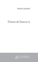 Couverture du livre « Carnet De Guerre 2 » de Lenhardt Florent aux éditions Le Manuscrit