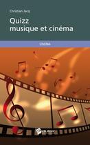 Couverture du livre « Quizz musique et cinéma » de Christian Jacq aux éditions Publibook