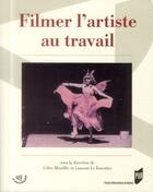 Couverture du livre « Filmer l artiste au travail » de Pur aux éditions Pu De Rennes