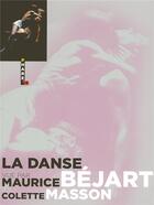 Couverture du livre « La danse vue par Maurice Béjart et Colette Masson » de Colette Masson et Maurice Béjart aux éditions Hugo Image
