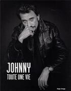 Couverture du livre « Johnny, toute une vie » de Julien Francois aux éditions Hugo Image