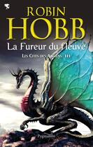 Couverture du livre « Les cités des Anciens t.3 ; la fureur du fleuve » de Robin Hobb aux éditions Pygmalion