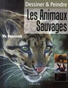 Couverture du livre « Dessiner et peindre les animaux sauvages » de Vic Bearcroft aux éditions De Saxe