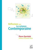 Couverture du livre « Réflexions sur la science contemporaine » de Pierre Darriulat aux éditions Edp Sciences