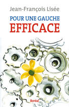 Couverture du livre « Pour une gauche efficace » de Jean-Francois Lisee aux éditions Editions Boreal