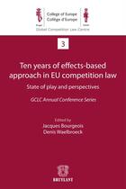 Couverture du livre « Ten years of effects-based approach in EU competition law state of play and perspectives » de Jacques Bourgeois et Denis Waelbroeck aux éditions Bruylant