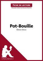 Couverture du livre « Fiche de lecture : Pot-bouille d'Émile Zola : analyse complète de l'oeuvre et résumé » de Evelyne Marotte aux éditions Lepetitlitteraire.fr