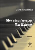 Couverture du livre « Mon hôte s'appelait Mal Waldron » de Carino Buciarelli aux éditions Meo