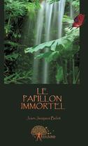 Couverture du livre « Le papillon immortel » de Jean-Jacques Belet aux éditions Edilivre