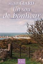 Couverture du livre « Un sou de bonheur » de Michel Giard aux éditions De Boree