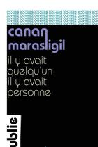Couverture du livre « Il y avait quelqu'un, il y avait personne » de Canan Marasligil aux éditions Publie.net