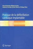 Couverture du livre « Pratique de la défibrillation cardiaque implantable » de Bordachar et Fisch aux éditions Springer