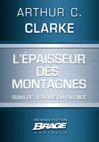 Couverture du livre « L'épaisseur des montagnes ; l'arme du silence » de Arthur C. Clarke aux éditions Brage