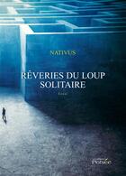 Couverture du livre « Reveries du loup solitaire » de Nativus aux éditions Persee