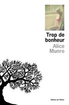 Couverture du livre « Trop de bonheur » de Alice Munro aux éditions Editions De L'olivier