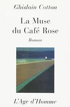 Couverture du livre « Muse du cafe rose » de Cotton Ghislain aux éditions L'age D'homme