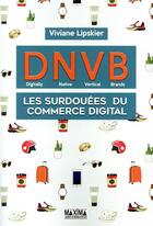 Couverture du livre « DNVB ; les surdouées du commerce digital » de Viviane Lipskier aux éditions Maxima