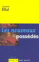 Couverture du livre « Les nouveaux possédés » de Jacques Ellul aux éditions Mille Et Une Nuits