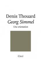 Couverture du livre « Georg Simmel, une orientation » de Denis Thouard aux éditions Circe
