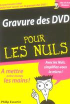 Couverture du livre « Gravure des DVD pour les nuls » de Philip Escartin aux éditions First Interactive