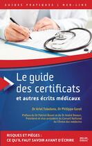 Couverture du livre « Le guide des certificats et autres écrits médicaux » de Ariel Toledano et Philippe Garat aux éditions Med-line