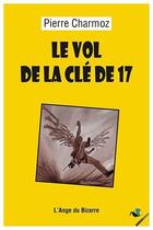 Couverture du livre « Le vol de la clé de 17 » de Pierre Charmoz aux éditions Ginkgo