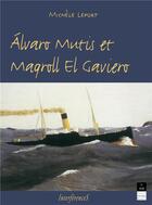 Couverture du livre « Álvaro Mutis et Maqroll el Gaviero » de Michele Lefort aux éditions Pu De Rennes