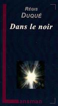 Couverture du livre « Dans le noir » de Regis Duque aux éditions Lansman