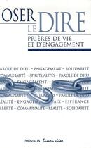 Couverture du livre « Oser le dire ; prières de vie et d'engagement » de  aux éditions Lumen Vitae