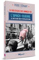 Couverture du livre « La Belgique des années 50 t.1 ; l'après-guerre, le retour des populations » de Pierre Stephany aux éditions Weyrich