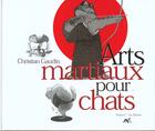 Couverture du livre « Arts Martiaux Pour Chats » de Christian Gaudin aux éditions Source