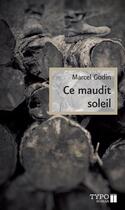 Couverture du livre « Ce maudit soleil » de Marcel Godin aux éditions Typo