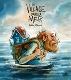 Couverture du livre « Le village dans la mer » de Felix Girard aux éditions Isatis