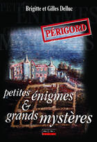 Couverture du livre « Périgord ; petites énigmes et grands mystères t.2 » de Brigitte Delluc aux éditions Pilote 24