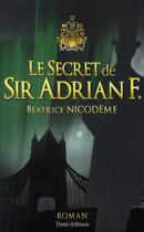 Couverture du livre « Le secret de sir adrian f. » de Beatrice Nicodeme aux éditions Timee