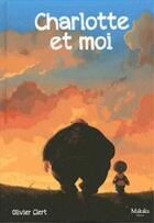 Couverture du livre « Charlotte et moi t.1 » de Olivier Clert aux éditions Makaka